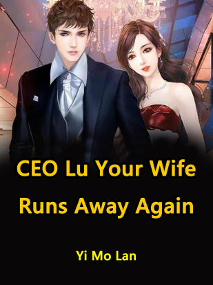 CEO Lu, Your Wife Runs Away Again